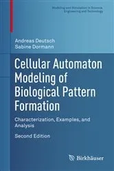 Book cover of Cellular Automaton Modeling of Biological Pattern Formation (2nd ed.) by Andreas Deutsch