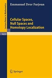 Book cover of Cellular Spaces, Null Spaces and Homotopy Localization by Emmanuel D. Farjoun