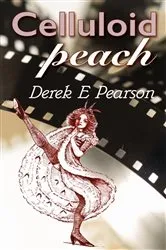 Book cover of Celluloid Peach by Derek E Pearson