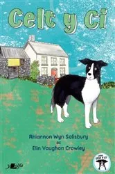 Book cover of Celt y Ci by Rhiannon Wyn Salisbury