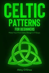 Book cover of Celtic Patterns for Beginners by Abby O'Shea