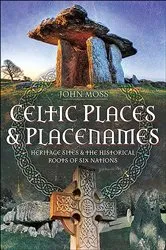 Book cover of Celtic Places & Placenames by John Moss