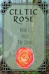 Book cover of Celtic Rose Book 1 by Faith Bojorquez