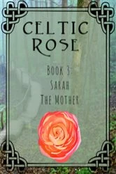 Book cover of Celtic Rose Book 3 by Faith Bojorquez