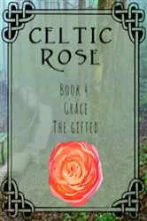 Book cover of Celtic Rose Book 4 by Bojorquez