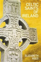 Book cover of Celtic Saints of Ireland by Elizabeth Rees