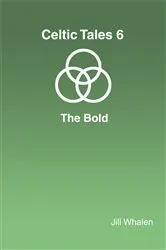 Book cover of Celtic Tales 6 the Bold by Jill Whalen