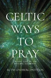 Book cover of Celtic Ways to Pray by Ruth Lindberg Pattison