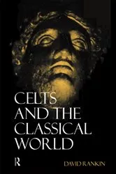 Book cover of Celts and the Classical World (2nd ed.) by David Rankin