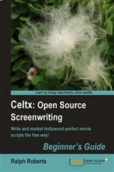 Book cover of Celtx: Open Source Screenwriting Beginner's Guide by Ralph Roberts