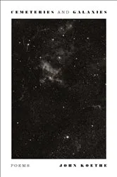 Book cover of Cemeteries and Galaxies by John Koethe
