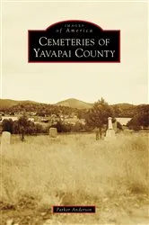Book cover of Cemeteries of Yavapai County by Parker Anderson