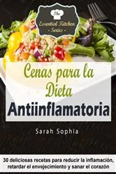 Book cover of Cenas para la Dieta Antiinflamatoria by Sarah Sophia