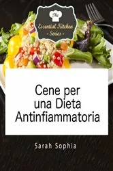 Book cover of Cene per una Dieta Antinfiammatoria by Sarah Sophia