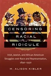 Book cover of Censoring Racial Ridicule by M. Alison Kibler