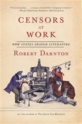 Book cover of Censors at Work: How States Shaped Literature by Robert Darnton