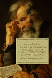 Book cover of Censorship and Heresy in Revolutionary England and Counter-Reformation Rome by Giorgio Caravale