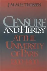Book cover of Censure and Heresy at the University of Paris, 1200-1400 by J. M. M. H. Thijssen