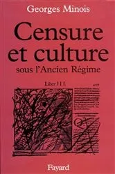 Book cover of Censure et culture sous l'Ancien Régime by Georges Minois