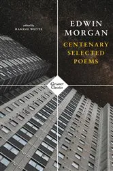 Book cover of Centenary Selected Poems by Edwin Morgan