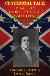 Book cover of CENTENNIAL TALE; Memoirs Of Colonel “Chester” S. Bassett French by Unknown
