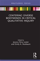 Book cover of Centering Diverse Bodyminds in Critical Qualitative Inquiry by Jessica Nina Lester