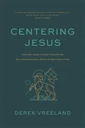 Book cover of Centering Jesus by Derek Vreeland
