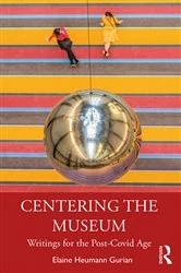 Book cover of Centering the Museum by Elaine Heumann Gurian
