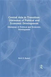 Book cover of Central Asia in Transition: Dilemmas of Political and Economic Development by Boris Z. Rumer