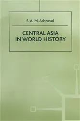Book cover of Central Asia in World History by S.A.M. Adshead