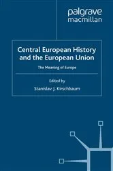 Book cover of Central European History and the European Union by S. Kirschbaum