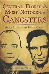 Book cover of Central Florida's Most Notorious Gangsters by Unknown