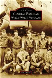 Book cover of Central Florida's World War II Veterans by Bob Grenier