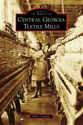 Book cover of Central Georgia Textile Mills by Unknown