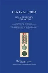 Book cover of Central India during the Rebellion of 1857 and 1858 by Thomas Lowe