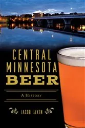 Book cover of Central Minnesota Beer by Jacob Laxen
