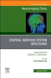 Book cover of Central Nervous System Infections, An Issue of Neuroimaging Clinics of North America by Lim MBBS, MMed, FRCR, FAMS, Tchoyoson