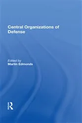 Book cover of Central Organizations Of Defense by Martin Edmonds