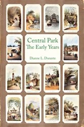 Book cover of Central Park, The Early Years by Dianne L. Durante