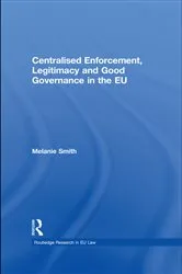 Book cover of Centralised Enforcement, Legitimacy and Good Governance in the EU by Melanie Smith