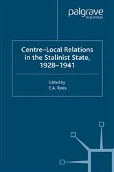 Book cover of Centre-Local Relations in the Stalinist State, 1928-1941 by E. A. Rees