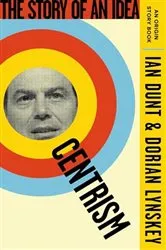 Book cover of Centrism by Ian Dunt