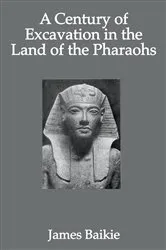 Book cover of Century Of Excavation by James Baikie
