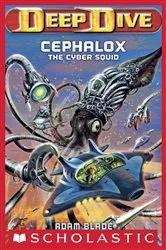 Book cover of Cephalox the Cyber Squid (Deep Dive #1) by Adam Blade