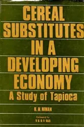 Book cover of Cereal Substitutes In A Developing Economy A Study Of Tapioca (Kerala State) by K N Ninan
