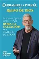 Book cover of Cerrando la Puerta al Reino de Dios by Wilson, Eric, Michael