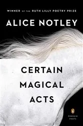 Book cover of Certain Magical Acts by Alice Notley