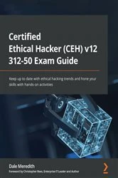 Book cover of Certified Ethical Hacker (CEH) v12 312-50 Exam Guide by Dale Meredith