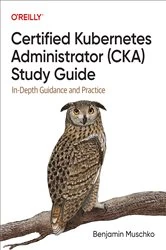 Book cover of Certified Kubernetes Administrator (CKA) Study Guide by Benjamin Muschko