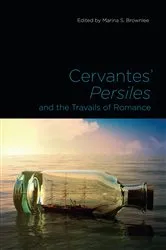 Book cover of Cervantes' Persiles and the Travails of Romance by Marina S. Brownlee